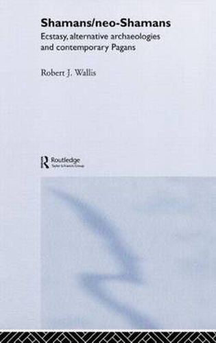 Cover image for Shamans/Neo-Shamans: Ecstasies, Alternative Archaeologies and Contemporary Pagans