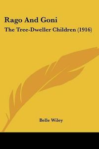 Cover image for Rago and Goni: The Tree-Dweller Children (1916)