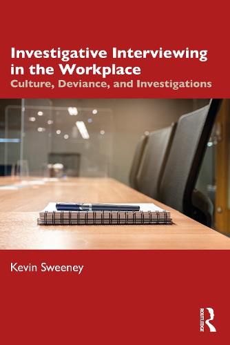 Investigative Interviewing in the Workplace: Culture, Deviance, and Investigations