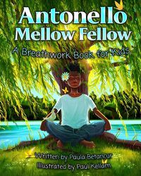 Cover image for Antonello Mellow Fellow: A Breathwork Book for Kids