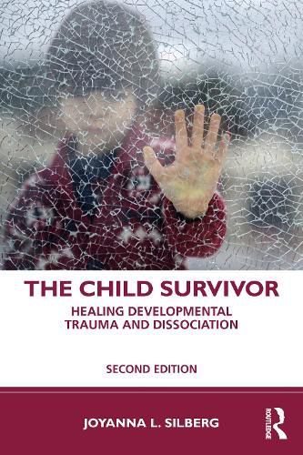 Cover image for The Child Survivor: Healing Developmental Trauma and Dissociation