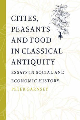 Cover image for Cities, Peasants and Food in Classical Antiquity: Essays in Social and Economic History