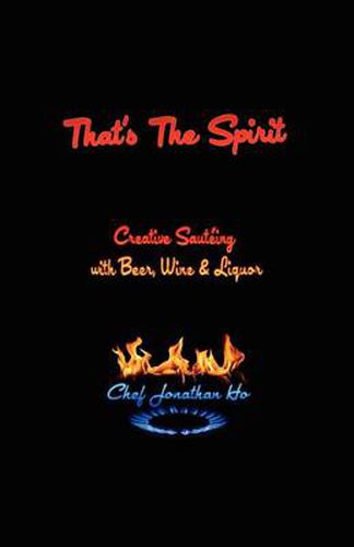Cover image for That's the Spirit: Creative Sauteing with Beer, Wine and Liquor