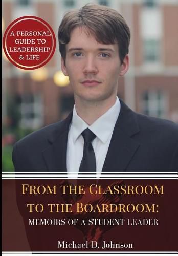 Cover image for From the Classroom to the Boardroom: Memoirs of a Student Leader