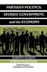 Cover image for Partisan Politics, Divided Government, and the Economy