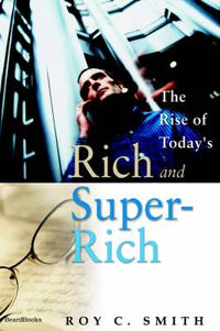 Cover image for The Rise of Today's Rich and Super-Rich