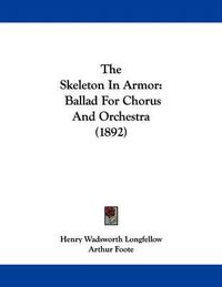 Cover image for The Skeleton in Armor: Ballad for Chorus and Orchestra (1892)