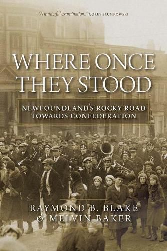 Cover image for Where Once They Stood: Newfoundland's Rocky Road to Confederation