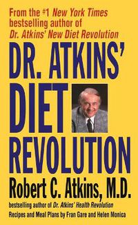 Cover image for Dr.Atkins' Diet Revolution: The High Calorie Way to Stay Thin Forever