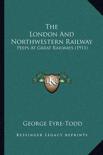 The London and Northwestern Railway: Peeps at Great Railways (1911)