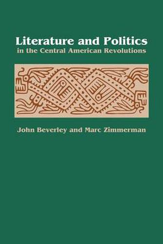 Cover image for Literature and Politics in the Central American Revolutions