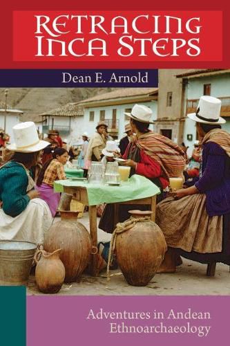Cover image for Retracing Inca Steps: Adventures in Andean Ethnoarchaeology