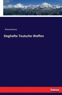 Cover image for Sieghafte Teutsche Waffen