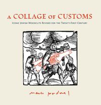 Cover image for A Collage of Customs: Iconic Jewish woodcuts revised for the 21st century