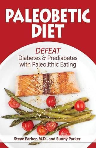 Cover image for Paleobetic Diet: Defeat Diabetes and Prediabetes With Paleolithic Eating