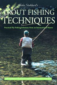 Cover image for John Goddard's Trout-Fishing Techniques: Practical Fly-Fishing Solutions From An International Master