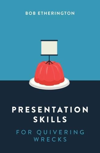 Cover image for Presentation Skills for Quivering Wrecks