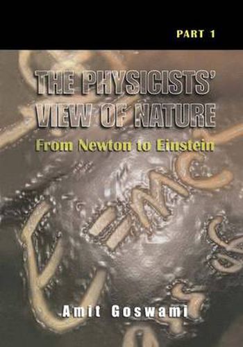 The Physicists' View of Nature, Part 1: From Newton to Einstein