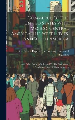 Cover image for Commerce Of The United States With Mexico, Central America, The West Indies, And South America