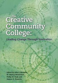 Cover image for The Creative Community College: Leading Change Through Innovation