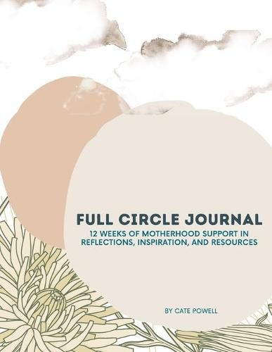 Cover image for Full Circle Journal: 12 weeks of motherhood support in reflections, inspiration and resources