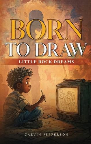 Cover image for BORN TO DRAW Little Rock Dreams
