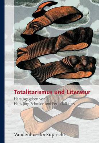 Cover image for Totalitarismus und Literatur: Deutsche Literatur im 20. Jahrhundert  Literarische Offentlichkeit im Spannungsfeld totalitarer Meinungsbildung