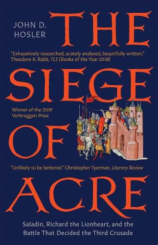 Cover image for The Siege of Acre, 1189-1191: Saladin, Richard the Lionheart, and the Battle That Decided the Third Crusade