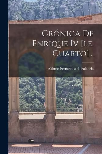 Cover image for Cronica De Enrique Iv [i.e. Cuarto]...
