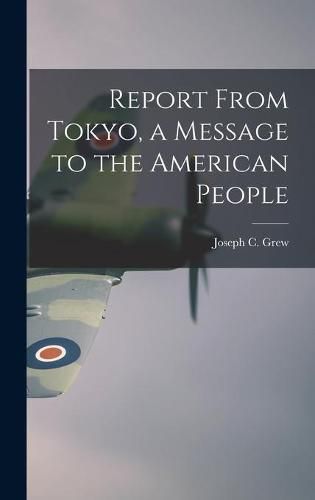 Cover image for Report From Tokyo, a Message to the American People