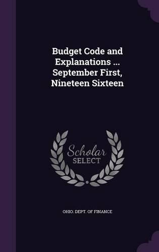 Cover image for Budget Code and Explanations ... September First, Nineteen Sixteen