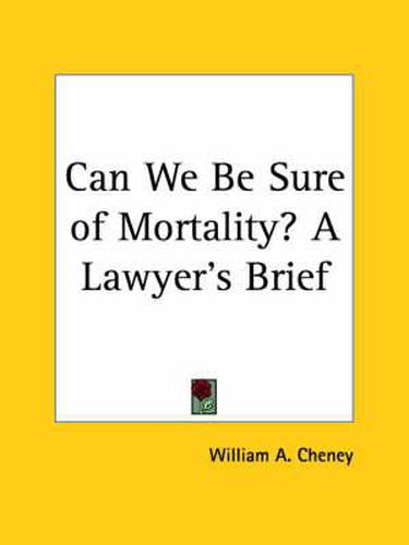 Cover image for Can We be Sure of Mortality? A Lawyer's Brief (1910)
