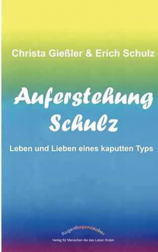 Cover image for Auferstehung Schulz: Leben und Lieben eines kaputten Typs