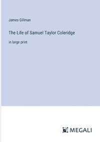 Cover image for The Life of Samuel Taylor Coleridge