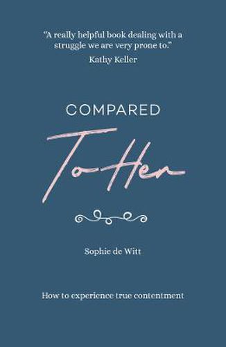 Cover image for Compared To Her...: How to experience true contentment