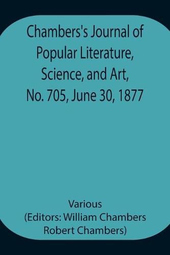 Cover image for Chambers's Journal of Popular Literature, Science, and Art, No. 705, June 30, 1877