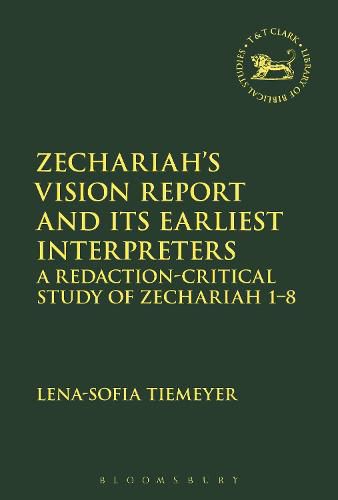 Cover image for Zechariah's Vision Report and Its Earliest Interpreters: A Redaction-Critical Study of Zechariah 1-8