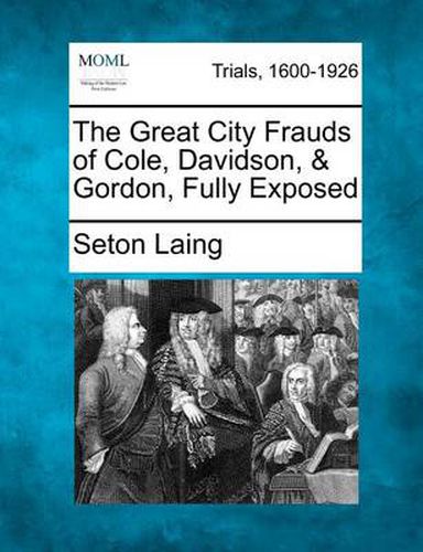 Cover image for The Great City Frauds of Cole, Davidson, & Gordon, Fully Exposed