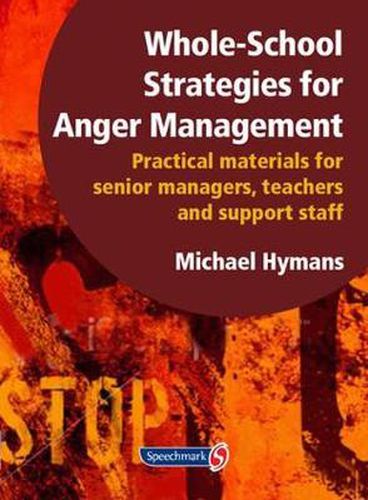 Cover image for Whole-School Strategies for Anger Management: Practical Materials for Senior Managers, Teachers and Support Staff