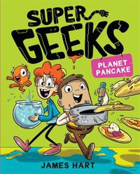 Cover image for Super Geeks 2: Planet Pancake