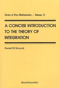 Cover image for Concise Introduction To The Theory Of Integration, A