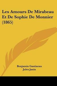 Cover image for Les Amours de Mirabeau Et de Sophie de Monnier (1865)