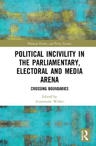 Cover image for Political Incivility in the Parliamentary, Electoral and Media Arena: Crossing Boundaries