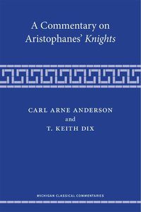 Cover image for A Commentary on Aristophanes' Knights