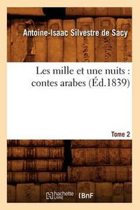 Cover image for Les Mille Et Une Nuits: Contes Arabes. Tome 2 (Ed.1839)