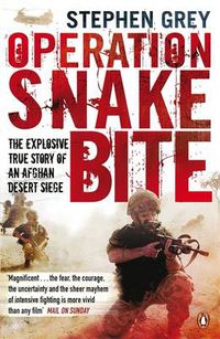 Cover image for Operation Snakebite: The Explosive True Story of an Afghan Desert Siege