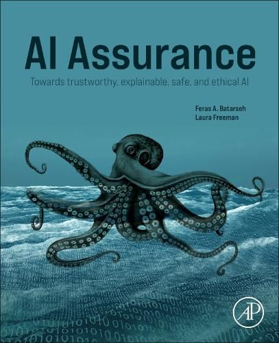 AI Assurance: Towards Trustworthy, Explainable, Safe, and Ethical AI