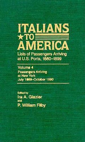 Cover image for Italians to America, July 1889 - Oct. 1890: Lists of Passengers Arriving at U.S. Ports
