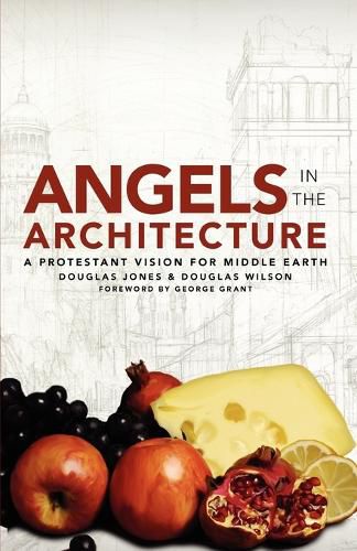 Cover image for Angels in the Architecture: A Protestant Vision for Middle Earth