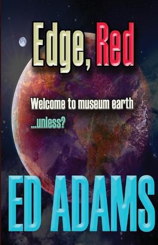 Cover image for Edge, Red: Welcome to museum earth...unless?